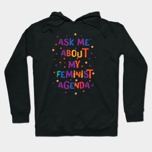 Ask Me About My Feminist Agenda Hoodie